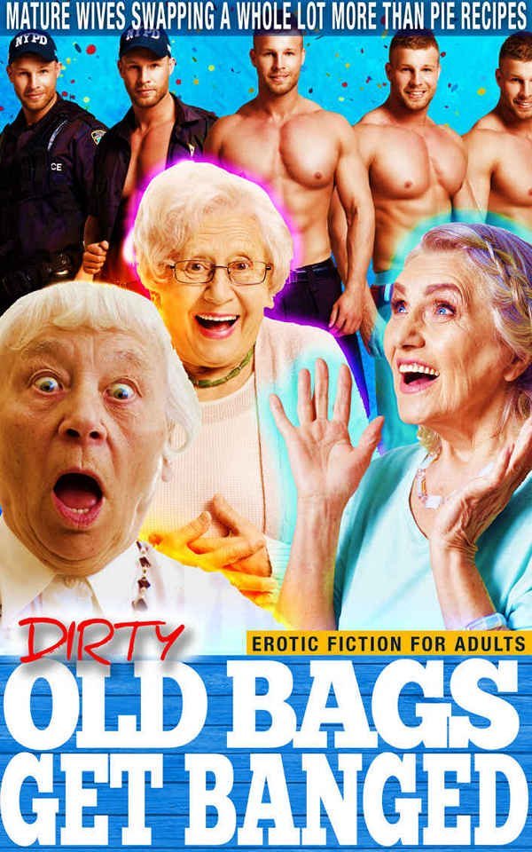 Dirty Old Bags Get Banged