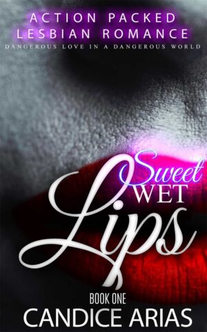 Sweet Wet Lips - Book One